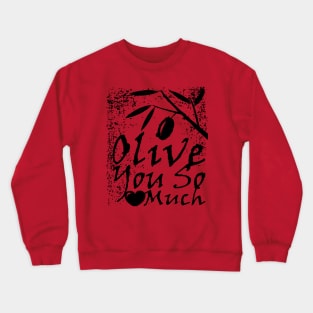 Olive You So Much Funny I Love You Linocut Crewneck Sweatshirt